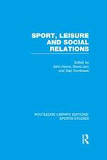 Sport, Leisure and Social Relations (RLE Sports Studies)