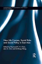 New Life Courses, Social Risks and Social Policy in East Asia