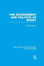 The Government and Politics of Sport (RLE Sports Studies)