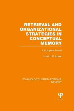 Retrieval and Organizational Strategies in Conceptual Memory (PLE: Memory)