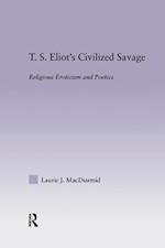 T.S. Eliot''s Civilized Savage