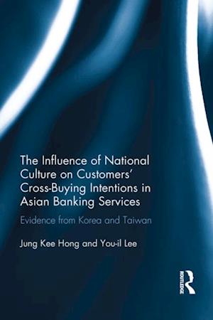 The Influence of National Culture on Customers'' Cross-Buying Intentions in Asian Banking Services