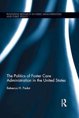 The Politics of Foster Care Administration in the United States