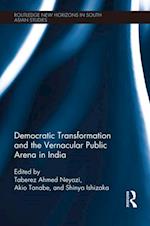 Democratic Transformation and the Vernacular Public Arena in India