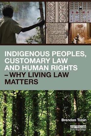 Indigenous Peoples, Customary Law and Human Rights – Why Living Law Matters