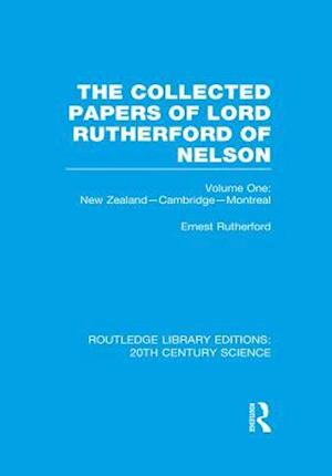 The Collected Papers of Lord Rutherford of Nelson