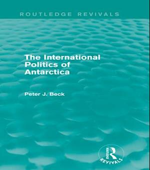 International Politics of Antarctica (Routledge Revivals)