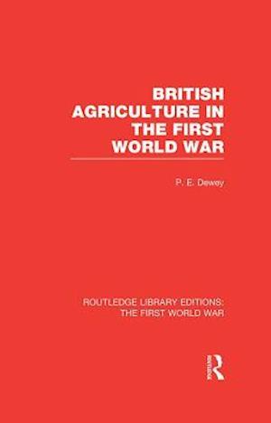 British Agriculture in the First World War (RLE The First World War)