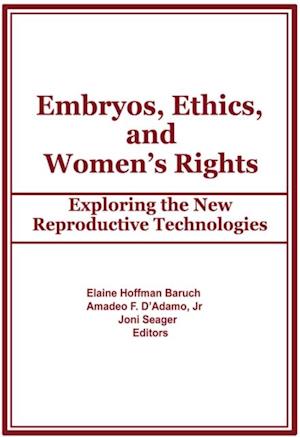 Embryos, Ethics, and Women's Rights