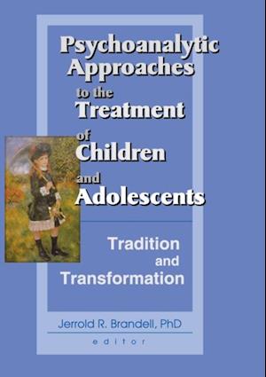 Psychoanalytic Approaches to the Treatment of Children and Adolescents