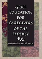 Grief Education for Caregivers of the Elderly