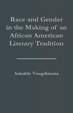 Race and Gender in the Making of an African American Literary Tradition