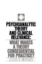 Psychoanalytic Theory and Clinical Relevance