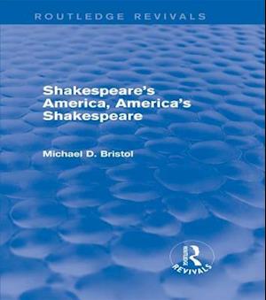 Shakespeare's America, America's Shakespeare (Routledge Revivals)