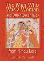 Man Who Was a Woman and Other Queer Tales from Hindu Lore