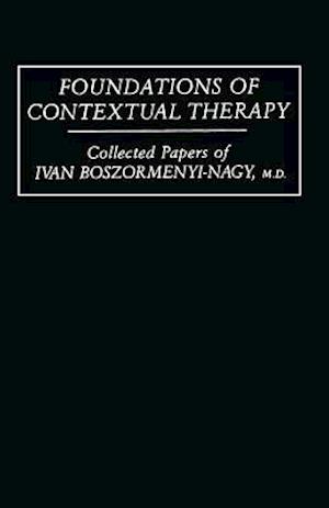 Foundations Of Contextual Therapy:..Collected Papers Of Ivan