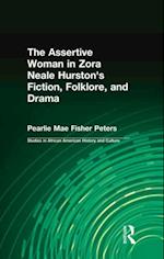 The Assertive Woman in Zora Neale Hurston''s Fiction, Folklore, and Drama