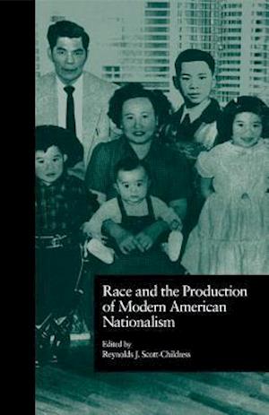 Race and the Production of Modern American Nationalism