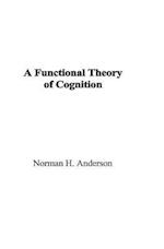 A Functional Theory of Cognition