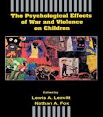 The Psychological Effects of War and Violence on Children