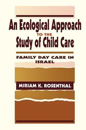 An Ecological Approach To the Study of Child Care