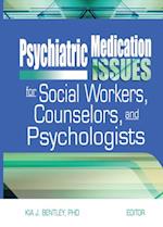 Psychiatric Medication Issues for Social Workers, Counselors, and Psychologists