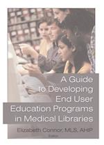 Guide to Developing End User Education Programs in Medical Libraries
