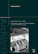 Building the State: Architecture, Politics, and State Formation in Postwar Central Europe