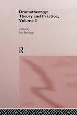 Dramatherapy: Theory and Practice, Volume 3