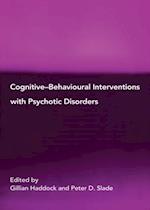 Cognitive-Behavioural Interventions with Psychotic Disorders