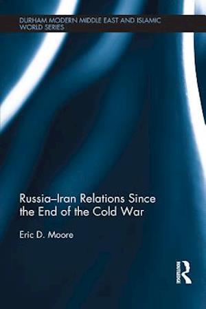 Russia–Iran Relations Since the End of the Cold War