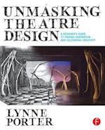 Unmasking Theatre Design: A Designer''s Guide to Finding Inspiration and Cultivating Creativity