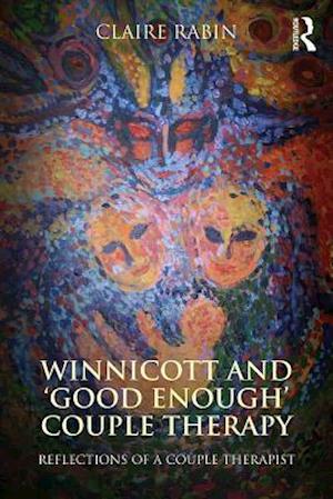 Winnicott and ''Good Enough'' Couple Therapy