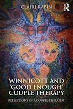 Winnicott and ''Good Enough'' Couple Therapy