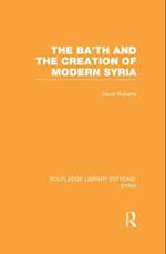 Ba'th and the Creation of Modern Syria (RLE Syria)