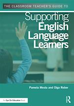 The Classroom Teacher''s Guide to Supporting English Language Learners