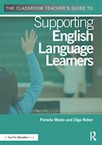 The Classroom Teacher''s Guide to Supporting English Language Learners