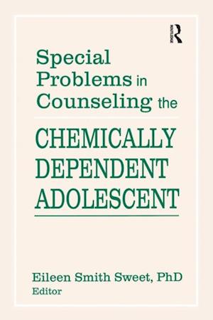 Special Problems in Counseling the Chemically Dependent Adolescent