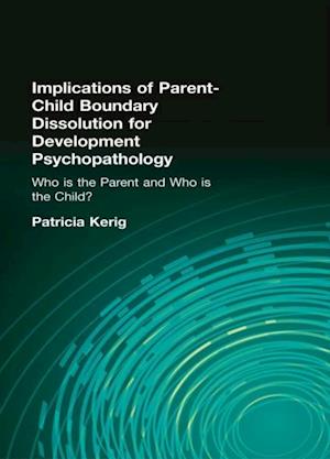 Implications of Parent-Child Boundary Dissolution for Developmental Psychopathology