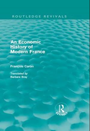 An Economic History of  Modern France (Routledge Revivals)