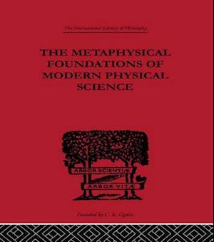 The Metaphysical Foundations of Modern Physical Science