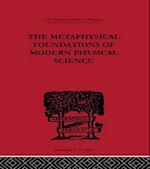 The Metaphysical Foundations of Modern Physical Science