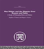 Max Weber and the Dispute over Reason and Value