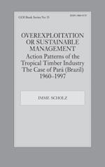 Overexploitation or Sustainable Management? Action Patterns of the Tropical Timber Industry