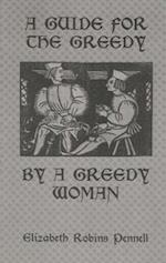 A Guide For The Greedy: By A Greedy Woman