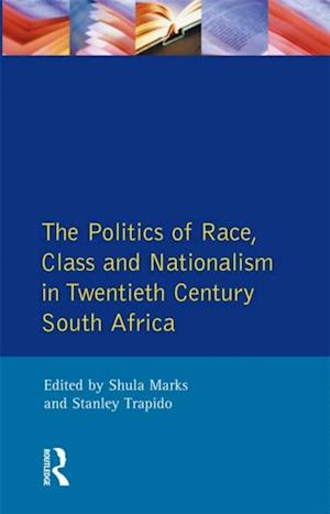 Politics of Race, Class and Nationalism in Twentieth Century South Africa