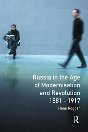 Russia in the Age of Modernisation and Revolution 1881 - 1917