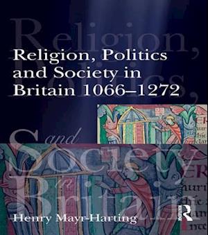 Religion, Politics and Society in Britain 1066-1272