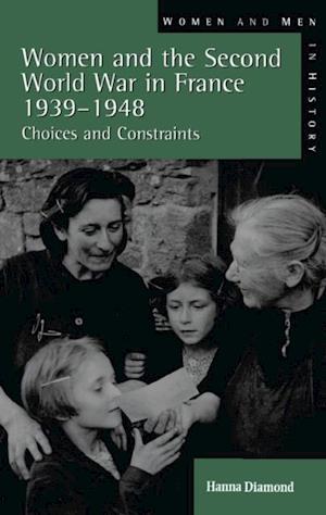 Women and the Second World War in France, 1939-1948