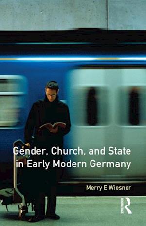 Gender, Church and State in Early Modern Germany